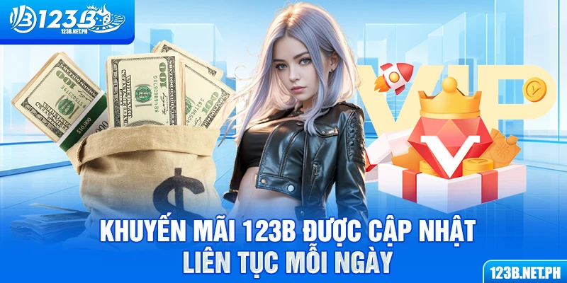 Khuyến mãi 123B được cập nhật liên tục mỗi ngày
